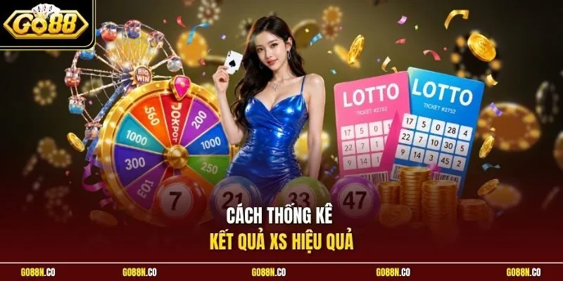 Cách thống kê kết quả XS hiệu quả